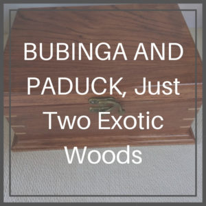 BUBINGA AND PADUCK